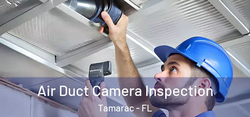 Air Duct Camera Inspection Tamarac - FL