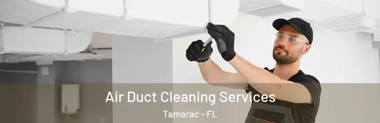 Air Duct Cleaning Services Tamarac - FL