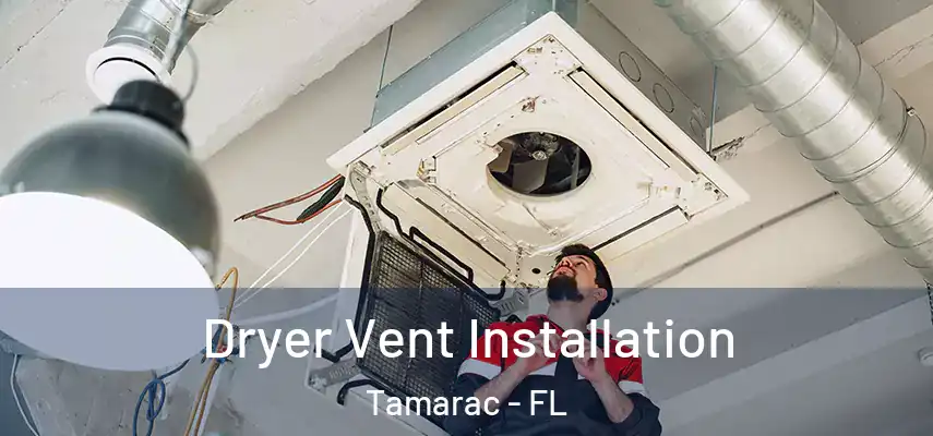 Dryer Vent Installation Tamarac - FL