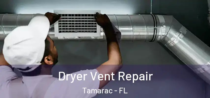 Dryer Vent Repair Tamarac - FL