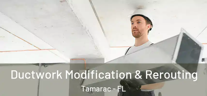 Ductwork Modification & Rerouting Tamarac - FL