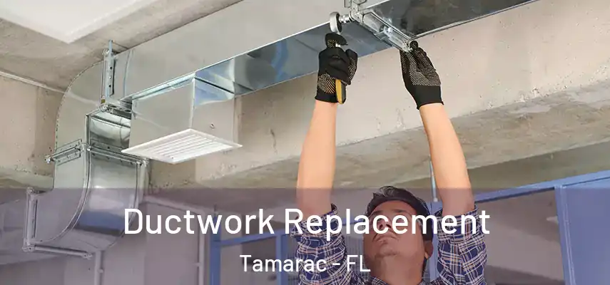 Ductwork Replacement Tamarac - FL