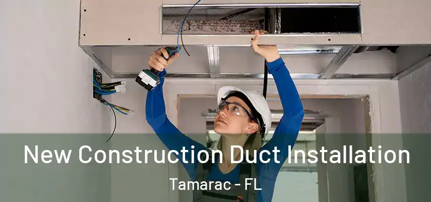 New Construction Duct Installation Tamarac - FL